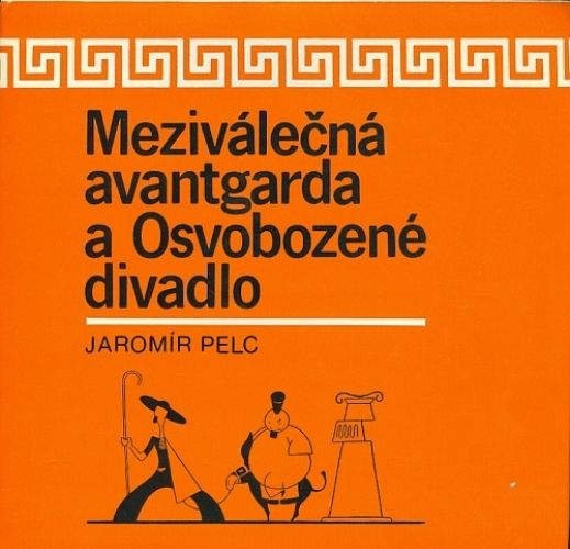 Mezivalecna avantgarda a Osvobozene divadlo - Pelc Jaromir | antikvariat - detail knihy
