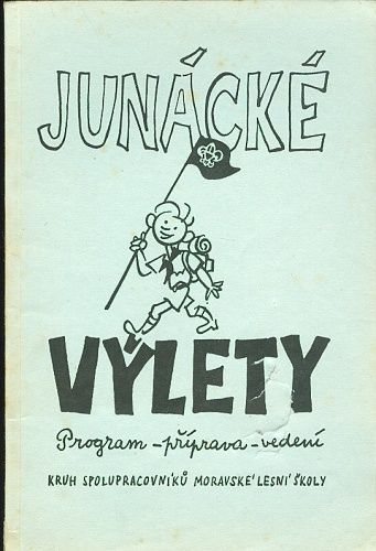 Junacke vylety  Program  priprava  vedeni - Kru spolupracovniku moravske lesni skoly | antikvariat - detail knihy