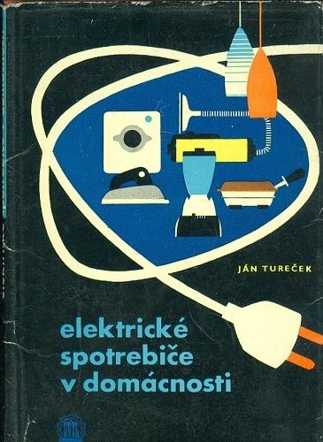 Elektricke spotrebice v domacnosti - Turecek Jan | antikvariat - detail knihy