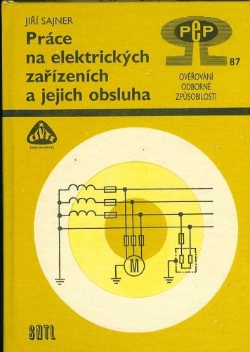 Prace na elektrickych zarizenich a jejich obsluha Overovani odborne zpusobilosti - Sajner Jizi | antikvariat - detail knihy