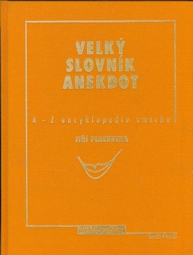 Velky slovnik anekdot - Plachetka Jiri | antikvariat - detail knihy