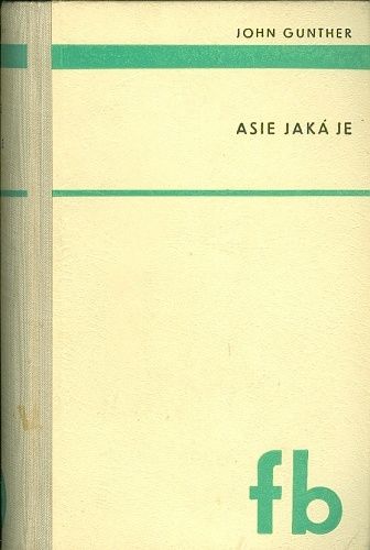 Asie jaka je - Gunther John | antikvariat - detail knihy