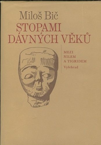 Stopami davnych veku  Mezi Nilem a Tigridem - Bic Milos | antikvariat - detail knihy