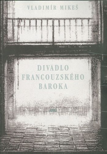 Divadlo francouzskeho baroka - Mikes Vladimir | antikvariat - detail knihy