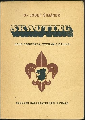 Skauting  Jeho podstata vyznam a ethika - Simanek Josef Dr | antikvariat - detail knihy