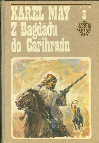 Z Bagdadu do Carihradu  Treti svazek ve stinu padisaha - May Karel | antikvariat - detail knihy
