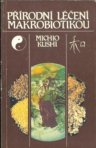 Prirodni leceni makrobiotikou - Kushi Michio | antikvariat - detail knihy
