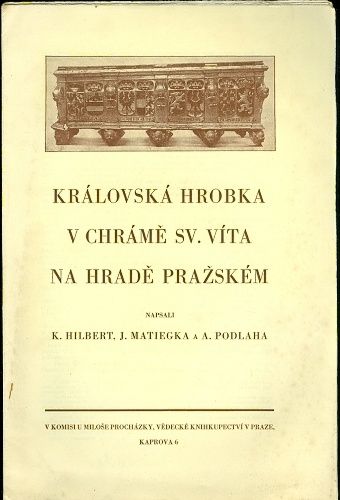 Kralovska hrobka v chrame sv Vita na hrade prazskem - Kilbert K Matiega J Podlaha A | antikvariat - detail knihy