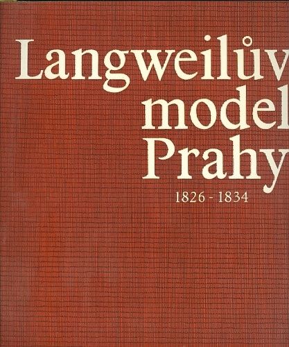 Langweiluv model Praha 18261834  pruvodce po modelu - Beckova Katerina | antikvariat - detail knihy