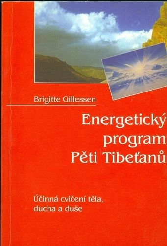 Energeticky program Peti Tibetanu  Ucinna cviceni tela ducha a duse - Gillessen Brigitte | antikvariat - detail knihy