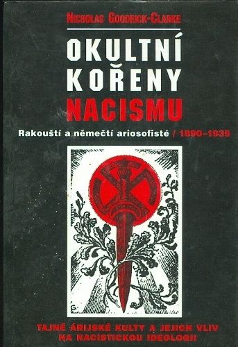 Okultni koreny nacismu Rakousti a nemecti ariosofiste 1890  1935 - Goodrick  Clarke Nicholas | antikvariat - detail knihy