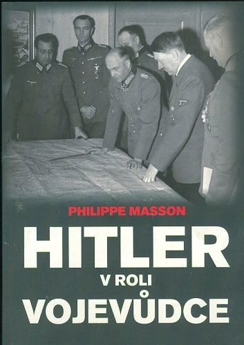 Hitler v roli vojevudce - Masson Philippe | antikvariat - detail knihy