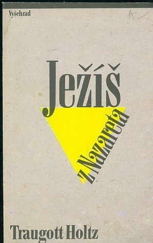 Jezis z Nazareta - Holtz Traugott | antikvariat - detail knihy