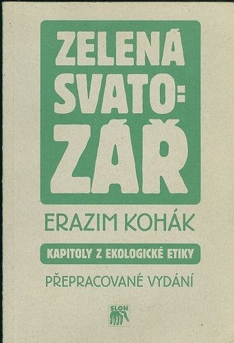 Zelena svatozar  Kapitoly z ekologicke etiky - Kohak Erazim | antikvariat - detail knihy