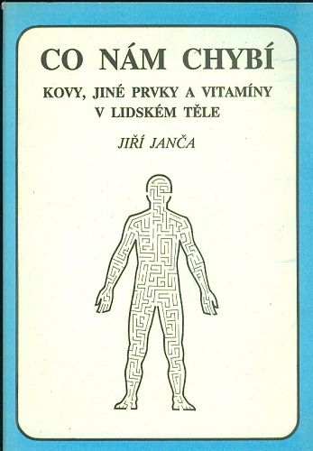 Co nam chybi  Kovy jine prvky a vitaminy v lidskem tele - Janca Jiri | antikvariat - detail knihy