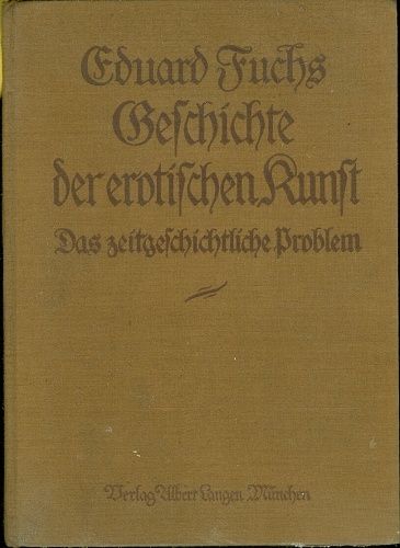 Geschichte der erotischen Kunst  I Das zeitgesschichtechtliche Problem II Das individuelle Problem - Fuchs Eduard | antikvariat - detail knihy