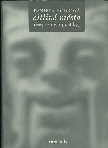 Citlive mesto eseje z mytopoetiky - Hodrova Daniela | antikvariat - detail knihy