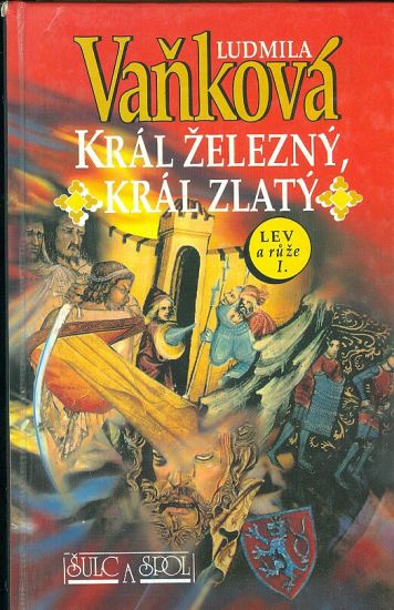 Kral zelezny kral zlaty Lev a ruze I - Vankova Ludmila | antikvariat - detail knihy