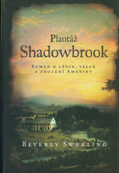 Plantaz Shadowbrook  Roman o lasce valce a zrozeni Ameriky - Swerling Beverly | antikvariat - detail knihy