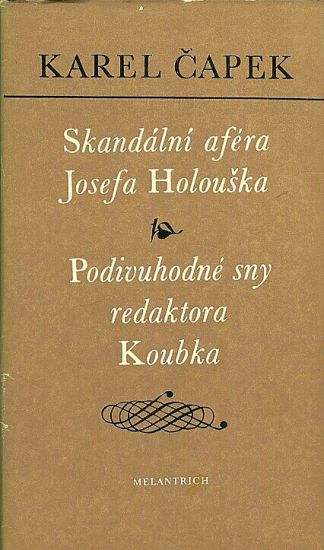 Skandalni afera Josefa Holouska Podivuhodne sny redaktora Koubka - Capek Karel | antikvariat - detail knihy