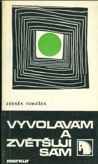 Vyvolavam a zvetsuji sam - Tomasek Zdenek | antikvariat - detail knihy