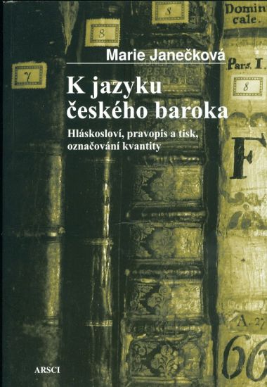 K jazyku ceskeho baroka  Hlaskoslovi pravopis a tisk oznacovani kvantity - Janeckova Marie | antikvariat - detail knihy