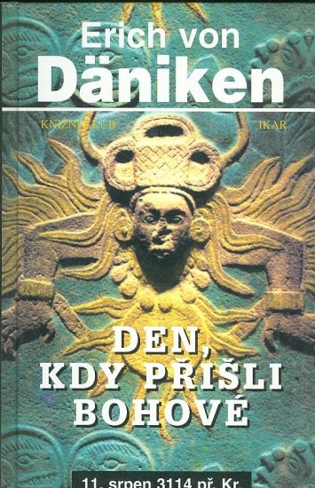 Den kdyz prisli bohove - Daniken Erich von | antikvariat - detail knihy