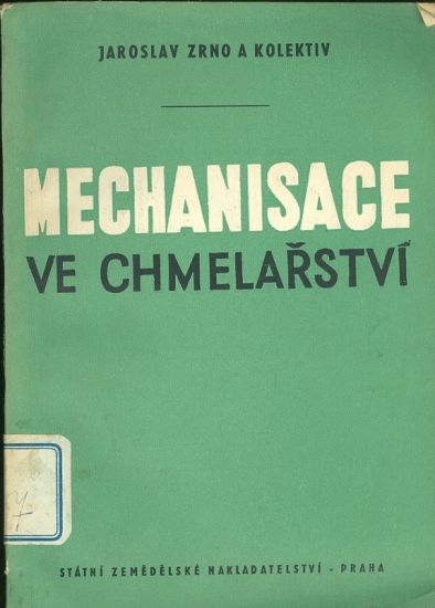 Mechanizace ve chmelarstvi - Zrno Jaroslav | antikvariat - detail knihy