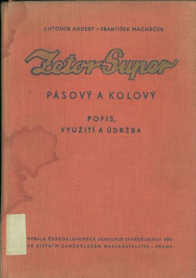 Zetor Super  Pasovy a kolovy  Popis vyuziti a udrzba - Andert Antonin Ing  Machacek Frantisek | antikvariat - detail knihy