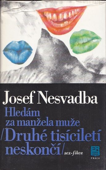 Hledam za manzela muze  Druhe tisicileti neskonci - Nesvadba Josef | antikvariat - detail knihy