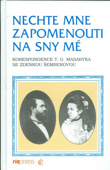 Nechte mne zapomenouti na sny me  Korespondence T G Masaryka se Zdenkou Semberovou | antikvariat - detail knihy