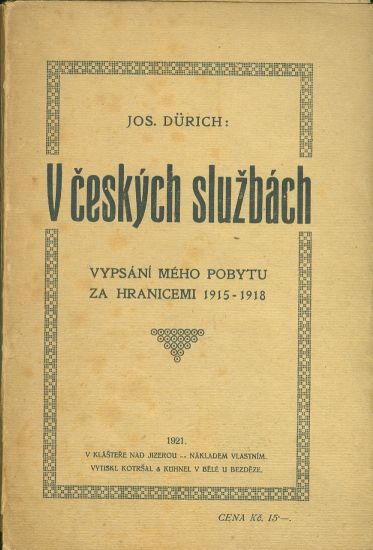 V ceskych sluzbach  Vypsani meho pobytu za hranicemi 1915  1918 - Durich Jos | antikvariat - detail knihy