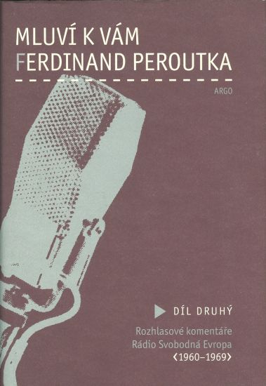 Mluvi k vam Ferdinand Peroutka  Dil II  Rozhlasove komentare Radio Svobodna Evropa 1960  1969 | antikvariat - detail knihy