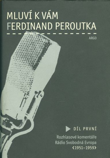 Mluvi k vam Ferdinand Peroutka  Dil I  Rozhlasove komentare Radio Svobodna Evropa 1951  1959 | antikvariat - detail knihy