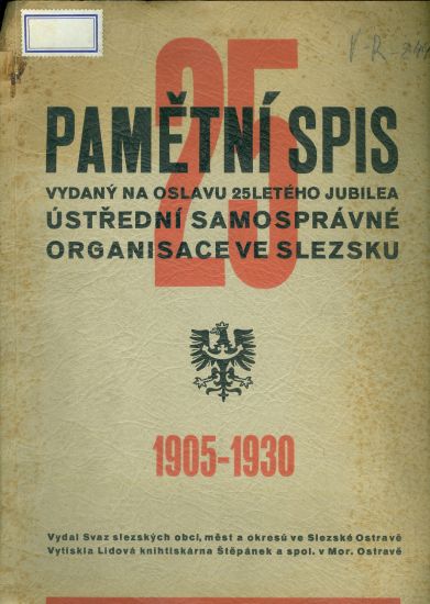 Pametni spis vydany na oslavu 25 leteho jubilea Ustredni samospravne organisace ve Slezku 1905  1930 | antikvariat - detail knihy