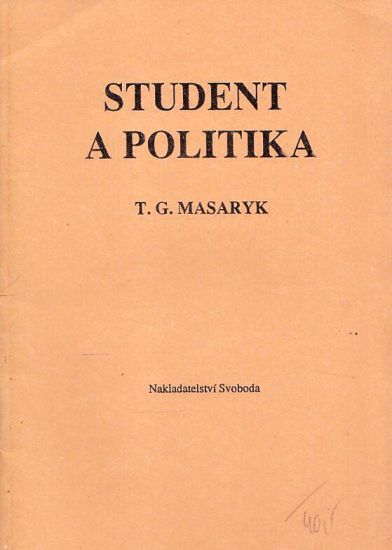 Student a politika  Rec na verejne schuzi 1909 - Masaryk Tomas Garrigue | antikvariat - detail knihy
