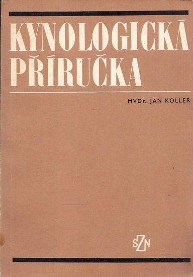Kynologicka prirucka - Koller Jan | antikvariat - detail knihy