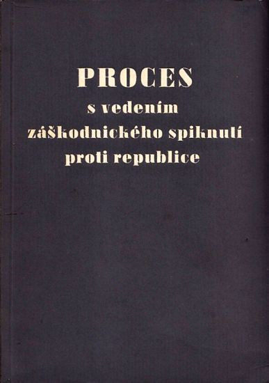 Proces s vedenim zaskodnickeho spiknuti proti republice  Horakova a spolecnici | antikvariat - detail knihy
