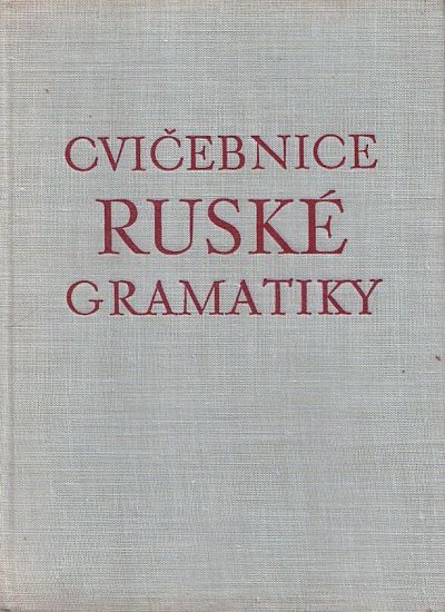 Ucebnice ruske gramatiky - Kolektiv autoru | antikvariat - detail knihy