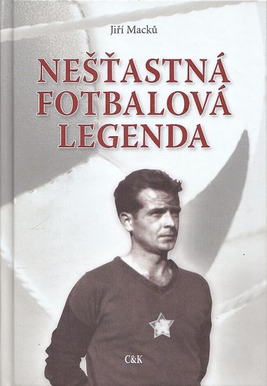 Nestastna fotbalova legenda - Macku Jiri PODPIS AUTORA s venovanim | antikvariat - detail knihy