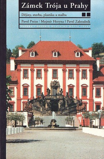 Zamek Troja u Prahy - Preiss Pavel Horyna Mojmir Zahradnik Pavel | antikvariat - detail knihy