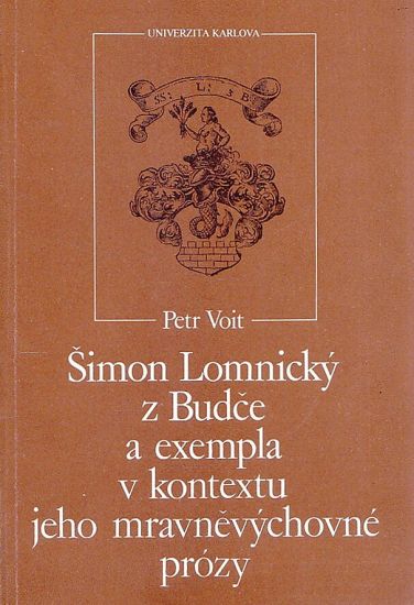 Simon Lomnicky z Budce a exempla v kontextu jeho mravnevychovne prozy - Voit Petr | antikvariat - detail knihy