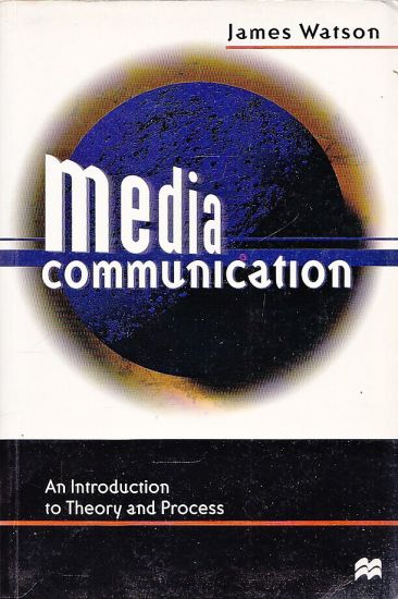 Media Communication An Introduction to Theory and Process - Watson James | antikvariat - detail knihy