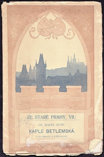 Kaple Betlemska  Ze Stare Prahy VII - Guth Karel | antikvariat - detail knihy