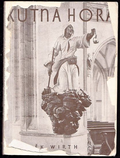 Kutna Hora  Mesto a jeho umeni - Wirth Zdenek | antikvariat - detail knihy