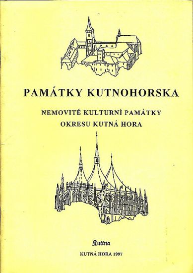 Pamatky Kutnohorska  Nemovite kulturni pamatky okresu Kutna Hora | antikvariat - detail knihy