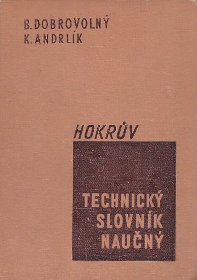 Hokruv technicky slovnik naucny - Dobrovolny Bohumil Andrlik Karel | antikvariat - detail knihy