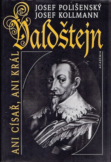 Valdstejn ani cisar ani kral - Polisensky Josef Kollmann Josef | antikvariat - detail knihy