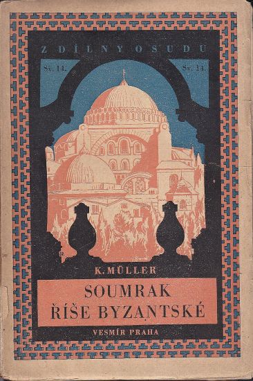 Soumrak rise byzantske - Muller Karel | antikvariat - detail knihy