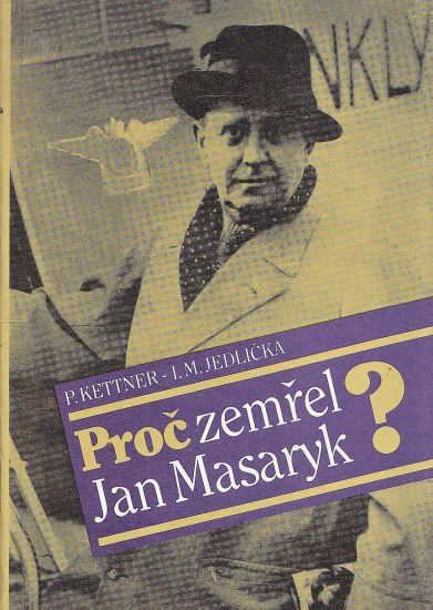 Proc zemrel Jan Masaryk - Kettner P Jedlicka IM | antikvariat - detail knihy